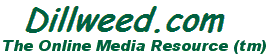 DILLWEED.COM - The Online Media Resource (tm) 